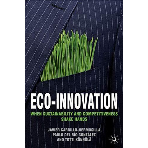 Eco-Innovation: When Sustainability and Competitiveness Shake Hands [Hardcover]