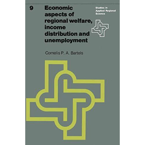 Economic aspects of regional welfare: Income distribution and unemployment [Paperback]