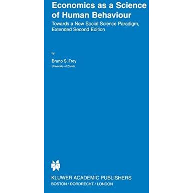 Economics as a Science of Human Behaviour: Towards a New Social Science Paradigm [Hardcover]