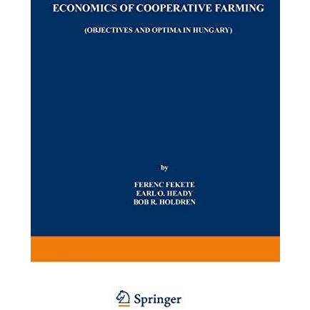 Economics of Cooperative Farming: Objectives and Optima in Hungary [Paperback]