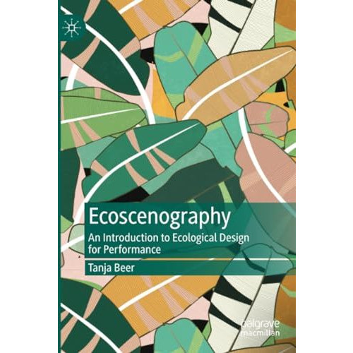 Ecoscenography: An Introduction to Ecological Design for Performance [Paperback]