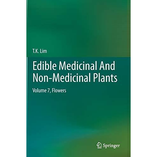 Edible Medicinal And Non-Medicinal Plants: Volume 7, Flowers [Hardcover]