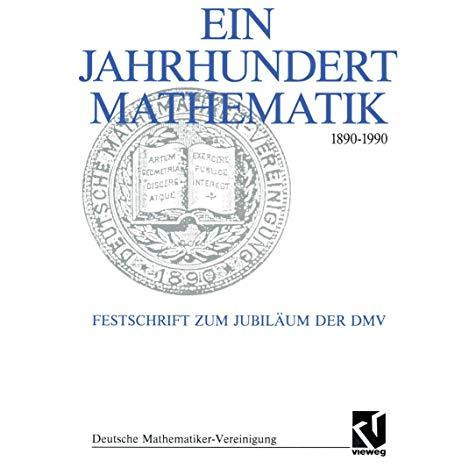 Ein Jahrhundert Mathematik 1890  1990: Festschrift zum Jubil?um der DMV [Paperback]