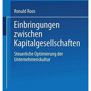 Einbringungen zwischen Kapitalgesellschaften: Steuerliche Optimierung der Untern [Paperback]