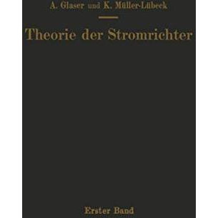 Einf?hrung in die Theorie der Stromrichter: Erster Band Elektrotechnische Grundl [Paperback]