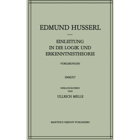 Einleitung in die Logik und Erkenntnistheorie Vorlesungen 1906/07: Vorlesungen 1 [Paperback]