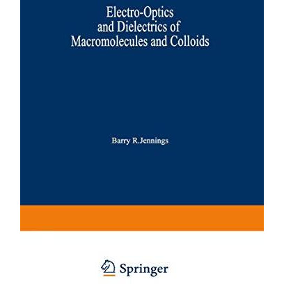 Electro-Optics and Dielectrics of Macromolecules and Colloids [Paperback]