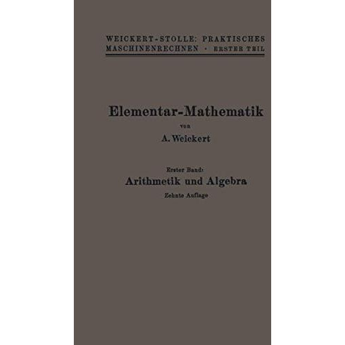 Elementar-Mathematik: Eine leichtfa?liche Darstellung der f?r Maschinenbauer und [Paperback]