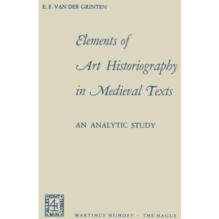 Elements of Art Historiography in Medieval Texts [Paperback]