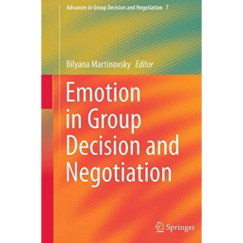 Emotion in Group Decision and Negotiation [Paperback]