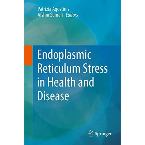 Endoplasmic Reticulum Stress in Health and Disease [Hardcover]