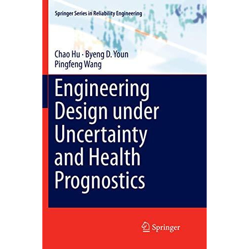 Engineering Design under Uncertainty and Health Prognostics [Paperback]