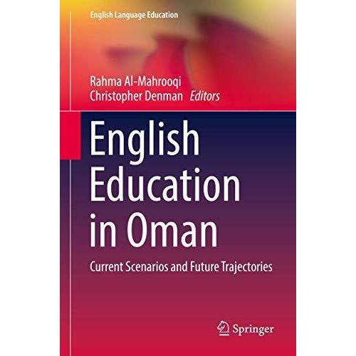 English Education in Oman: Current Scenarios and Future Trajectories [Hardcover]