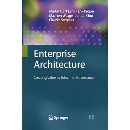 Enterprise Architecture: Creating Value by Informed Governance [Paperback]