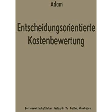 Entscheidungsorientierte Kostenbewertung [Paperback]