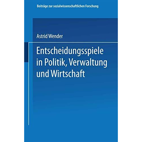 Entscheidungsspiele in Politik, Verwaltung und Wirtschaft [Paperback]