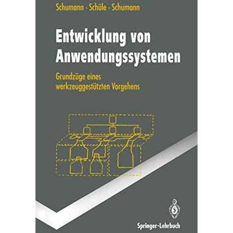 Entwicklung von Anwendungssystemen: Grundz?ge eines werkzeuggest?tzten Vorgehens [Paperback]