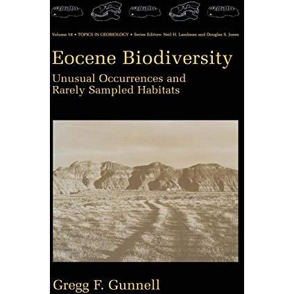 Eocene Biodiversity: Unusual Occurrences and Rarely Sampled Habitats [Paperback]