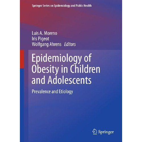 Epidemiology of Obesity in Children and Adolescents: Prevalence and Etiology [Hardcover]