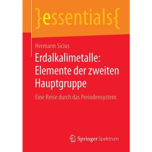 Erdalkalimetalle: Elemente der zweiten Hauptgruppe: Eine Reise durch das Periode [Paperback]