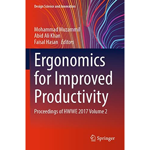 Ergonomics for Improved Productivity: Proceedings of HWWE 2017 Volume 2 [Paperback]