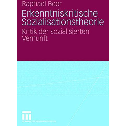 Erkenntniskritische Sozialisationstheorie: Kritik der sozialisierten Vernunft [Paperback]