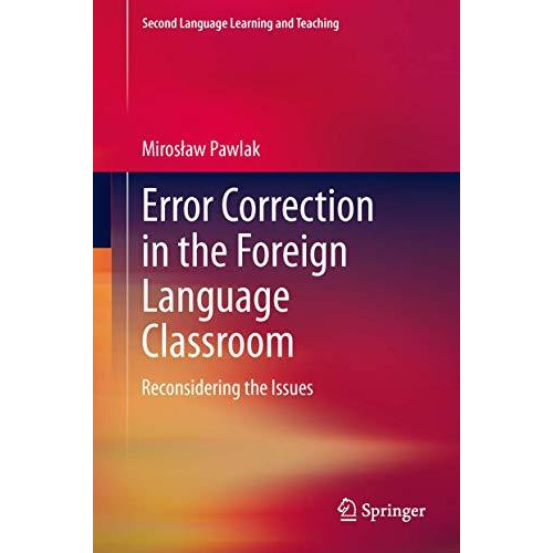 Error Correction in the Foreign Language Classroom: Reconsidering the Issues [Hardcover]