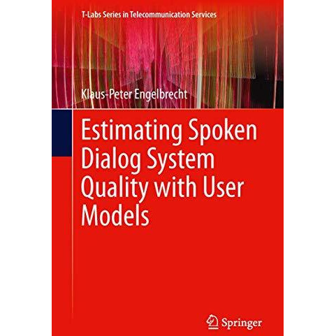 Estimating Spoken Dialog System Quality with User Models [Paperback]