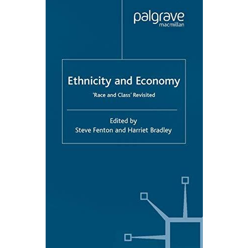 Ethnicity and Economy: 'Race and Class' Revisited [Paperback]