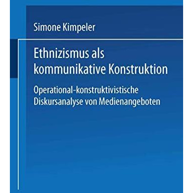 Ethnizismus als kommunikative Konstruktion: Operational-konstruktivistische Disk [Paperback]