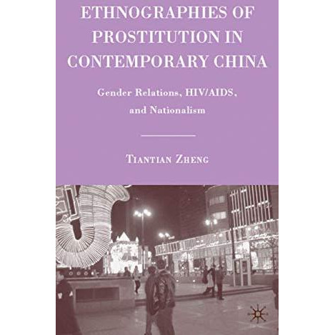 Ethnographies of Prostitution in Contemporary China: Gender Relations, HIV/AIDS, [Hardcover]