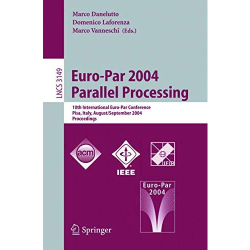 Euro-Par 2004 Parallel Processing: 10th International Euro-Par Conference, Pisa, [Paperback]