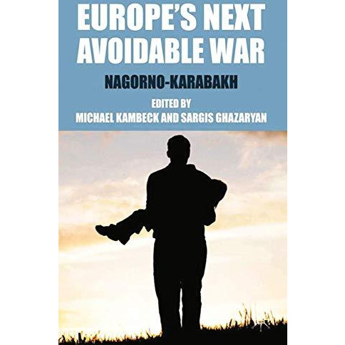 Europe's Next Avoidable War: Nagorno-Karabakh [Paperback]