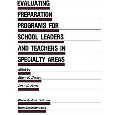 Evaluating Preparation Programs for School Leaders and Teachers in Specialty Are [Hardcover]