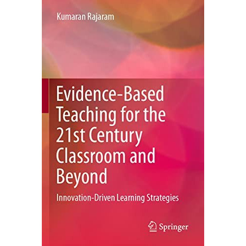 Evidence-Based Teaching for the 21st Century Classroom and Beyond: Innovation-Dr [Paperback]