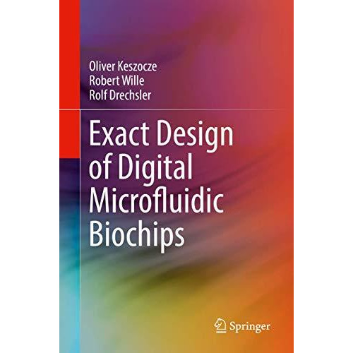 Exact Design of Digital Microfluidic Biochips [Hardcover]