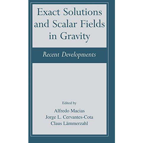 Exact Solutions and Scalar Fields in Gravity: Recent Developments [Hardcover]