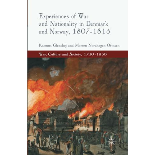 Experiences of War and Nationality in Denmark and Norway, 1807-1815 [Paperback]