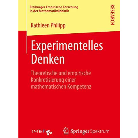 Experimentelles Denken: Theoretische und empirische Konkretisierung einer mathem [Paperback]