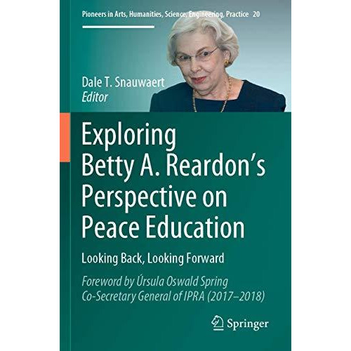 Exploring Betty A. Reardons Perspective on Peace Education: Looking Back, Looki [Hardcover]