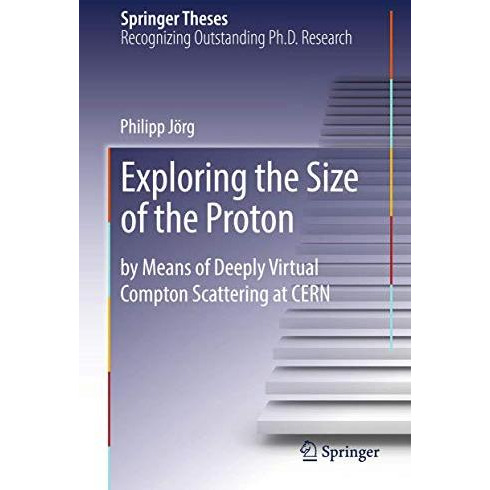 Exploring the Size of the Proton: by Means of Deeply Virtual Compton Scattering  [Hardcover]