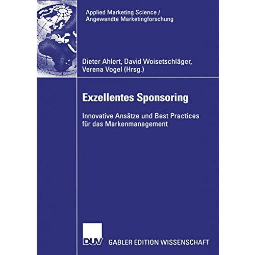 Exzellentes Sponsoring: Innovative Ans?tze und Best Practices f?r das Markenmana [Hardcover]