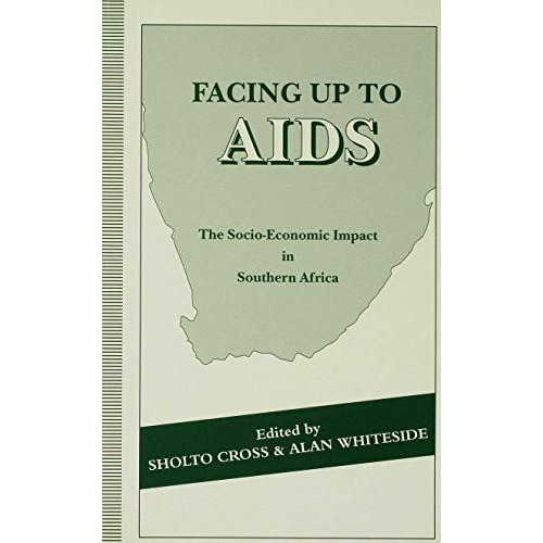 Facing up to AIDS: The Socio-Economic Impact in Southern Africa [Paperback]