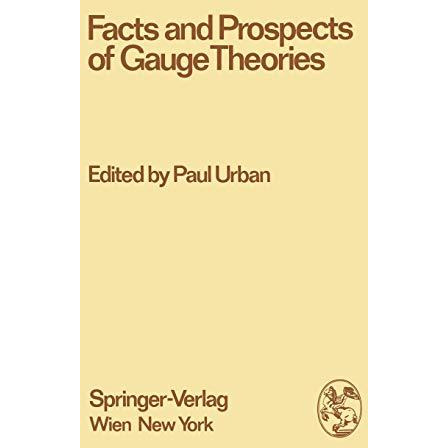 Facts and Prospects of Gauge Theories: Proceedings of the XVII. Internationale U [Paperback]