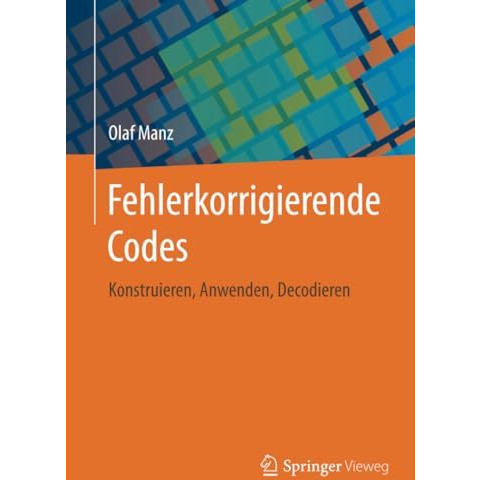 Fehlerkorrigierende Codes: Konstruieren, Anwenden, Decodieren [Paperback]