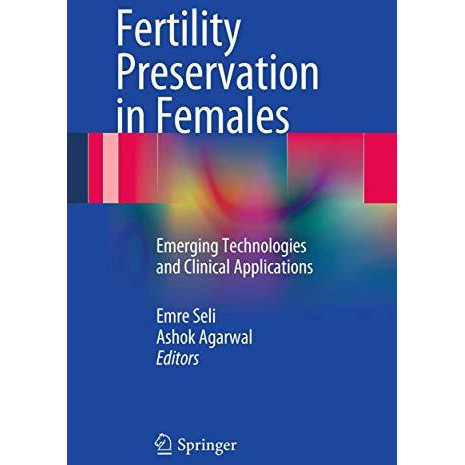 Fertility Preservation in Females: Emerging Technologies and Clinical Applicatio [Paperback]