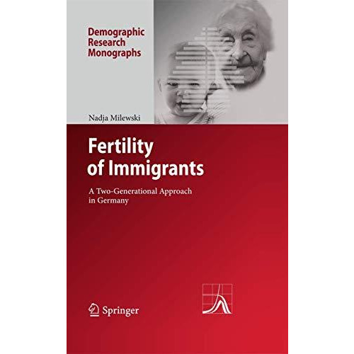 Fertility of Immigrants: A Two-Generational Approach in Germany [Paperback]