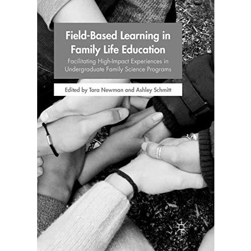 Field-Based Learning in Family Life Education: Facilitating High-Impact Experien [Paperback]