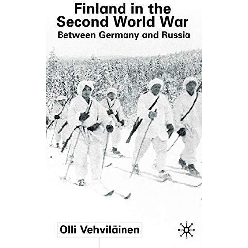 Finland in the Second World War: Between Germany and Russia [Hardcover]