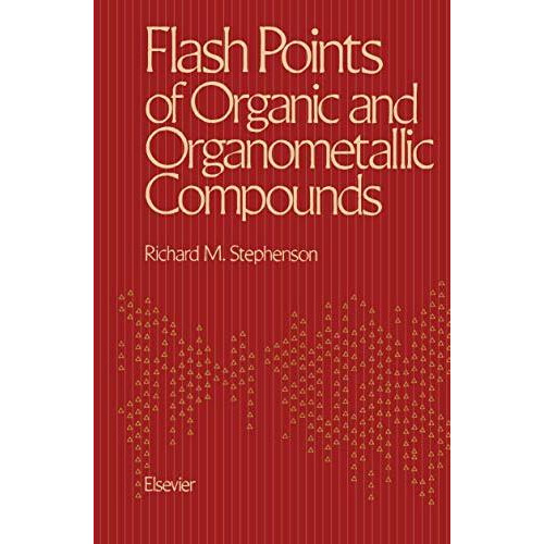 Flash Points of Organic and Organometallic Compounds [Paperback]